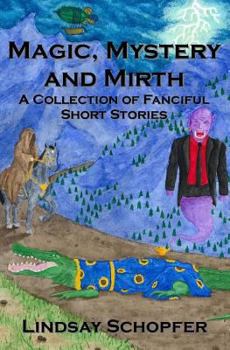 Paperback Magic, Mystery and Mirth: A Collection of Fanciful Short Stories Book