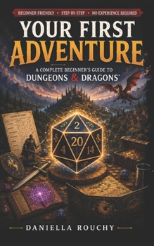 Paperback Your First Adventure: A complete beginner's guide to Dungeons & Dragons Book