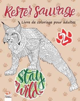 Rester sauvage 2: Livre de Coloriage pour Adultes (Mandalas) - Volume 2 -  Anti-stress (French Edition)