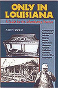Paperback Only in Louisiana: A Guide for the Adventurous Traveler Book