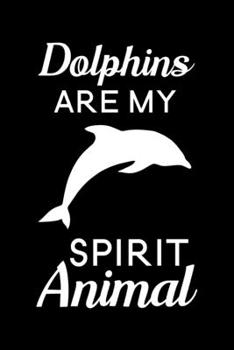 Paperback Dolphins are my spirit animal: Blank Lined Journal Notebook, 6" x 9", Dolphin journal, Dolphin notebook, Ruled, Writing Book, Notebook for Dolphin lo Book