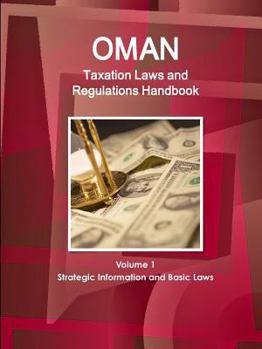 Paperback Oman Taxation Laws and Regulations Handbook Volume 1 Strategic Information and Basic Laws Book