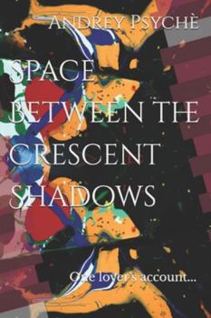 Paperback Space Between the Crescent Shadows: One lover's account... Book