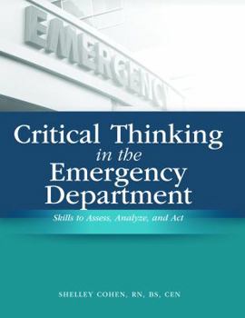 Paperback Critical Thinking in the Emergency Department: Skills to Assess, Analyze, and Act [With CD-ROM] Book