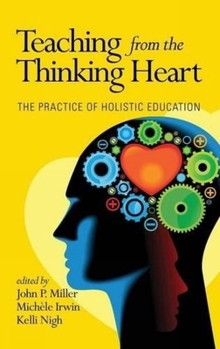 Hardcover Teaching from the Thinking Heart: The Practice of Holistic Education Book