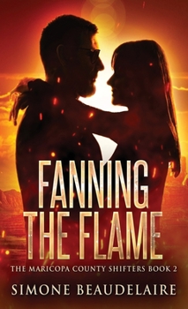 Fanning The Flame (The Maricopa County Shifters) - Book #2 of the Maricopa County Shifters