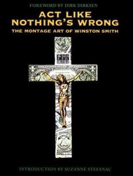 Paperback Act Like Nothing's Wrong: The Montage Art of Winston Smith Book