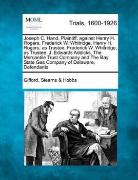 Paperback Joseph C. Hand, Plaintiff, Against Henry H. Rogers, Frederick W. Whitridge, Henry H. Rogers, as Trustee, Frederick W. Whitridge, as Trustee, J. Edward Book