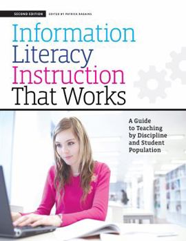 Paperback Information Literacy Instruction That Works: A Guide to Teaching by Discipline and Student Population Book
