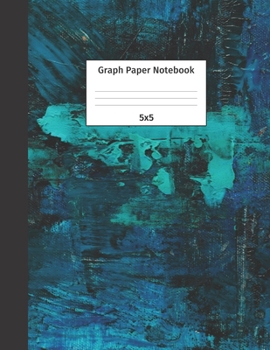 Graph Paper Notebook 5x5: Quad Ruled 5 Squares Per Inch Grid Paper. Math and Science Composition Notebook for Students and Teachers. Perfect for Sums, Graphing, Coordinates and Grids.