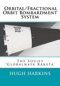 Paperback Orbital/Fractional Orbit Bombardment System: The Soviet Globalnaya Raketa Book