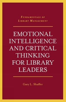 Paperback Emotional Intelligence and Critical Thinking for Library Leaders Book