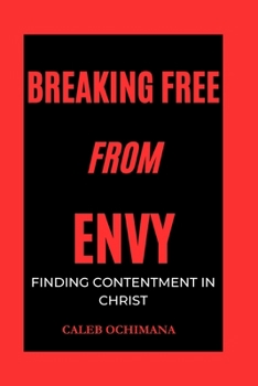 Breaking Free from Envy: Finding Contentment in Christ