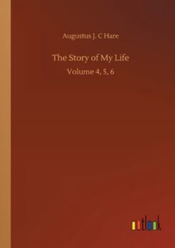 The Story of My Life: Volume 4, 5, 6