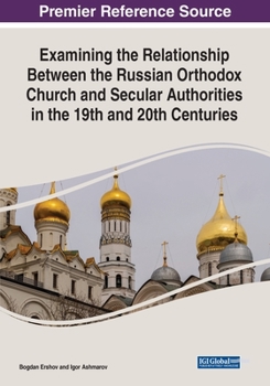 Paperback Examining the Relationship Between the Russian Orthodox Church and Secular Authorities in the 19th and 20th Centuries Book