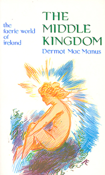 The Middle Kingdom: The Faerie World of Ireland