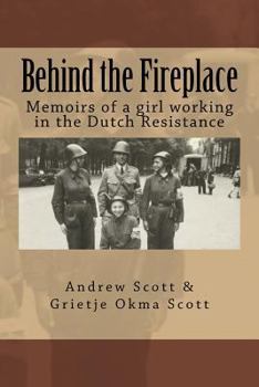 Paperback Behind the Fireplace: Memoirs of a girl working in the Dutch Wartime Resistance Book
