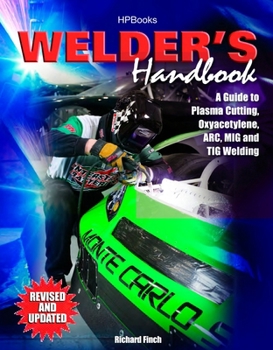 Paperback Welder's Handbook: A Guide to Plasma Cutting, Oxyacetylene, Arc, MIG and TIG Welding, Revised and Updated Book