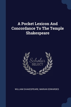 A Pocket Lexicon and Concordance to the Temple Shakespeare