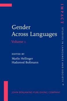 Gender Across Languages: The Linguistic Representation of Women and Men (Impact, Studies in Language and Society (Paper), 9) - Book #9 of the IMPACT: Studies in Language, Culture and Society