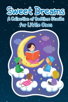 Paperback Sweet Dreams: A Collection of Bedtime Stories for Little Ones Book