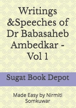 Writings &Speeches of Dr Babasaheb Ambedkar - Vol 1: Made Easy by Nirmiti Somkuwar