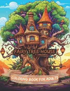 Paperback Fairy Tree house Coloring Book for Adults: A Book With Amazing Illustrations for Art Lovers Book