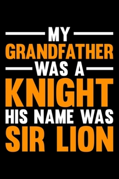 Paperback My Grandfather Was A Knight His Name WasSir Lion: Lined A5 Notebook for Cows Book