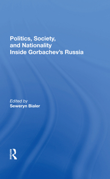 Hardcover Politics, Society, and Nationality Inside Gorbachev's Russia Book