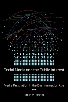 Hardcover Social Media and the Public Interest: Media Regulation in the Disinformation Age Book