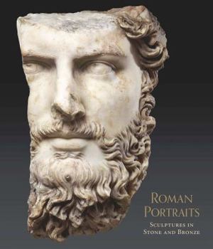 Hardcover Roman Portraits: Sculptures in Stone and Bronze in the Collection of the Metropolitan Museum of Art Book
