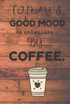 Today's Good Mood is Sponsored by Coffee: Blank and Lined Notebook Journal | Half and Half Dual Notebook