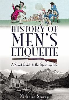 Hardcover History of Men's Etiquette: A Short Guide to the Sporting Life Book