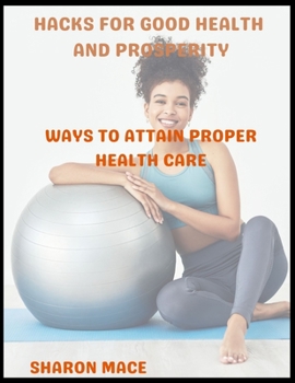 Paperback Hacks for Good Health and Prosperity: Ways to attain proper health care Book