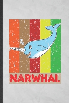 Paperback Narwhal: Lined Notebook For Arctic Narwhal. Funny Ruled Journal For Wild Animal Lover. Unique Student Teacher Blank Composition Book