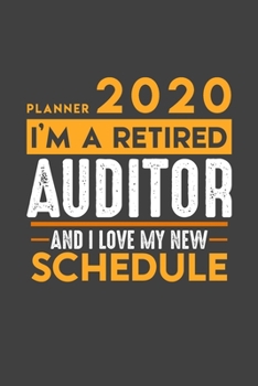 Planner 2020 for retired AUDITOR: I'm a retired AUDITOR and I love my new Schedule - 366 Daily Calendar Pages - 6" x 9" - Retirement Planner