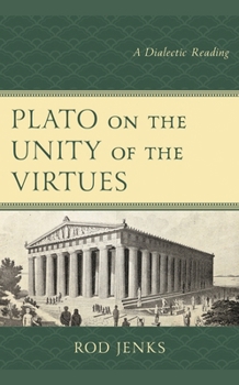 Paperback Plato on the Unity of the Virtues: A Dialectic Reading Book