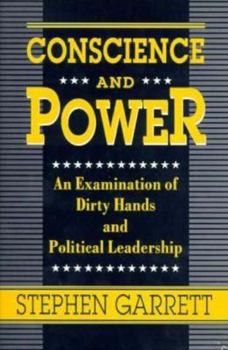 Hardcover Conscience and Power: An Examination of Dirty Hands and Political Leadership Book