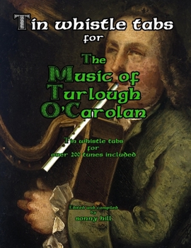 Paperback Tin Whistle Tabs for The Music of Turlough O'Carolan: Over 200 tunes with tin whistle tabs Book