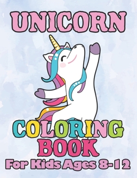 Paperback Unicorn Coloring Book: for Kids Ages 8-12 Book