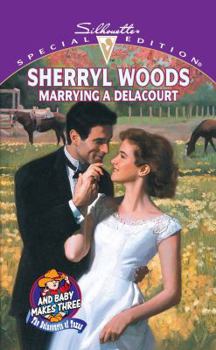 Marrying a Delacort - Book #4 of the And Baby Makes Three: The Delacourts of Texas