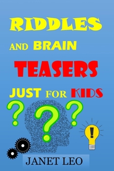 Paperback Riddles and Brain-Teasers Just for Kids: With Answers for Boys Girls Teens Ages 3-4-5-6-7-8-9-10-14 Book