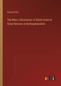 Paperback The Merry Adventures of Robin Hood of Great Renown in Nottinghamshire Book