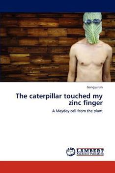 Paperback The Caterpillar Touched My Zinc Finger Book