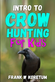 Paperback Intro to Crow Hunting for Kids Book