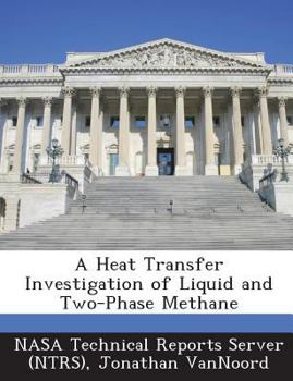 Paperback A Heat Transfer Investigation of Liquid and Two-Phase Methane Book