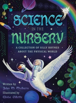Science in the Nursery : A Collection of Silly Rhymes About the Physical World