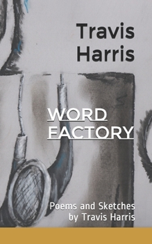 Paperback Word Factory: Poems and Sketches by Travis Harris Book