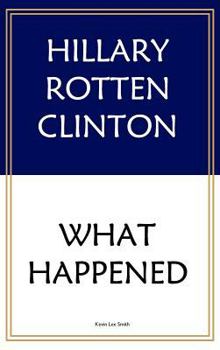 Hardcover Hillary Rotten Clinton: What Happened Book