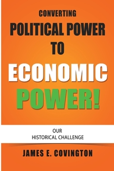Paperback Converting Political Power to Economic Power: Our Historical Challenge Book